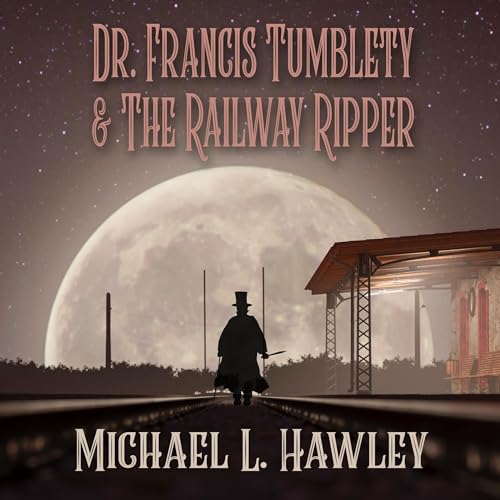 Cover of Dr. Francis Tumblety & the Railway Ripper