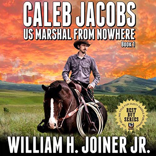 Cover of A Classic Western: Caleb Jacobs: U.S. Marshal From Nowhere