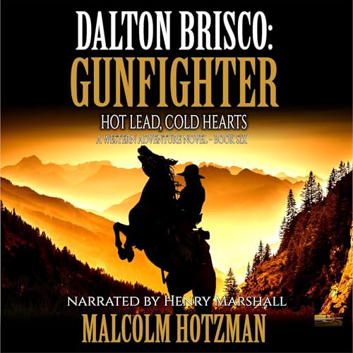 Cover of Dalton Brisco: Gunfighter: Hot Lead, Cold Hearts