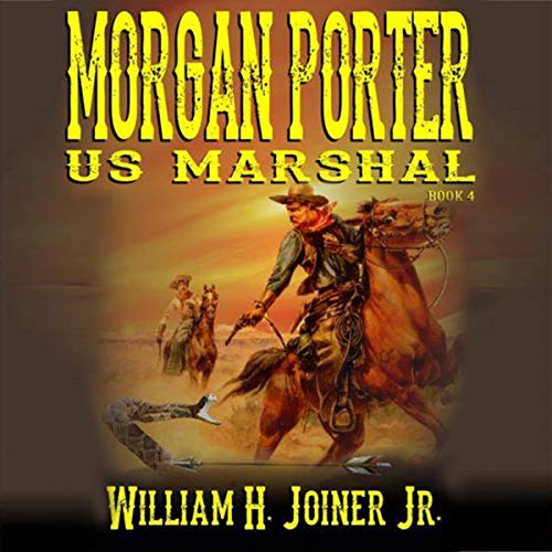 Cover of A Classic Western: United States Marshal Morgan Porter, The Fourth "United States Marshal Morgan Porter" Western Adventure