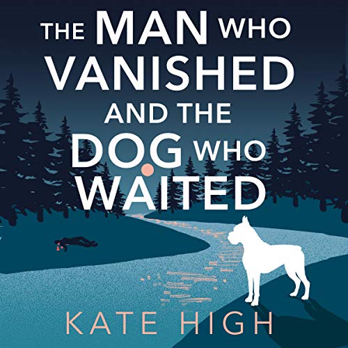 Cover of The Man Who Vanished and the Dog Who Waited