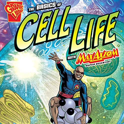 Cover of The Basics of Cell Life with Max Axiom, Super Scientist