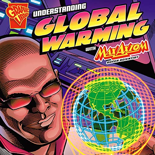 Cover of Understanding Global Warming with Max Axiom, Super Scientist