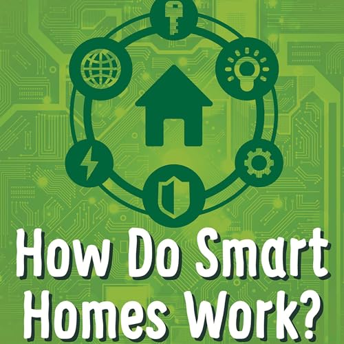 Cover of How Do Smart Homes Work?
