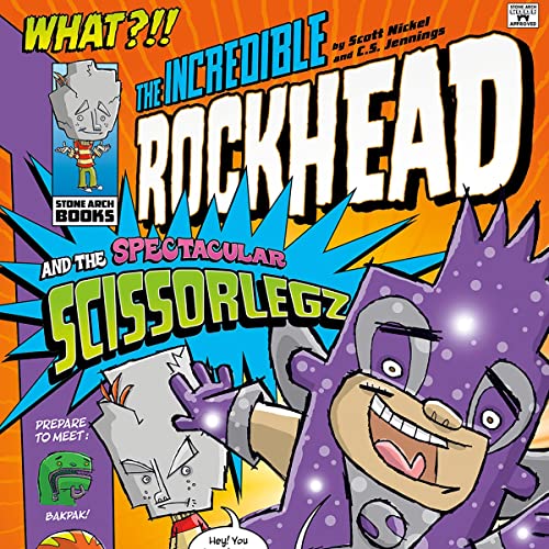 Cover of The Incredible Rockhead and the Spectacular Scissorlegz