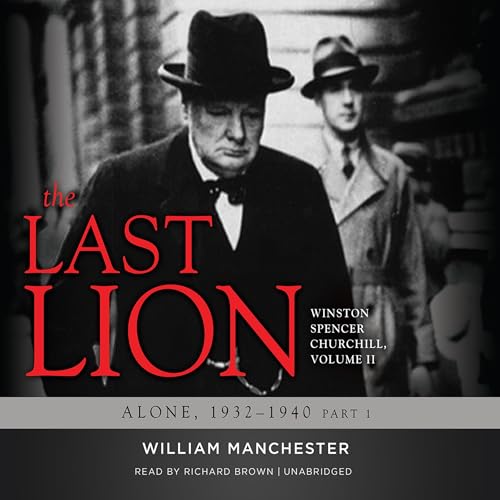 Cover of The Last Lion: Winston Spencer Churchill, Volume II: Alone, 1932-1940: Winston Spencer Churchill, Volume II: Alone, 1932-1940