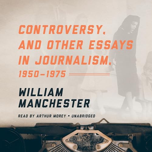 Cover of Controversy, and Other Essays in Journalism, 1950-1975