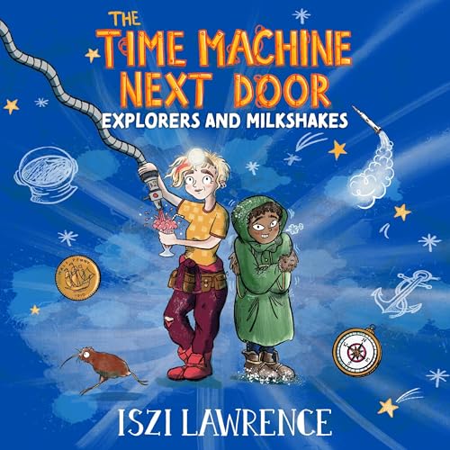 Cover of The Time Machine Next Door: Explorers and Milkshakes