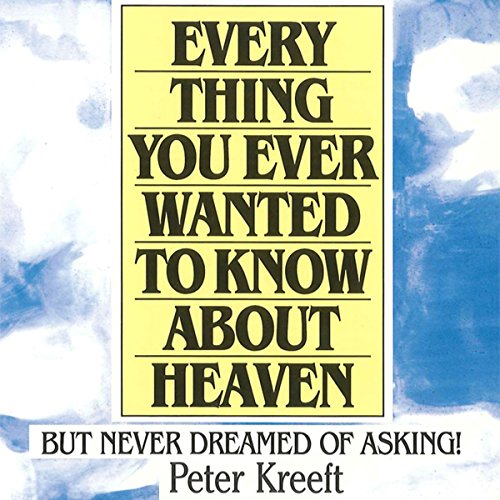Cover of Everything You Ever Wanted to Know About Heaven
