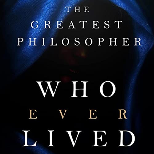 Cover of The Greatest Philosopher Who Ever Lived