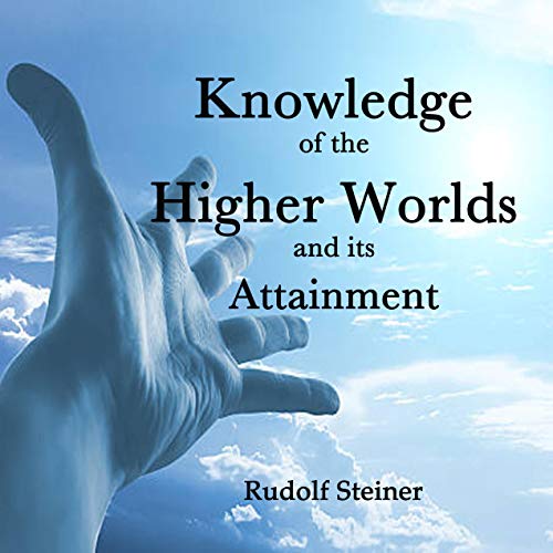 Cover of Knowledge of the Higher Worlds and Its Attainment