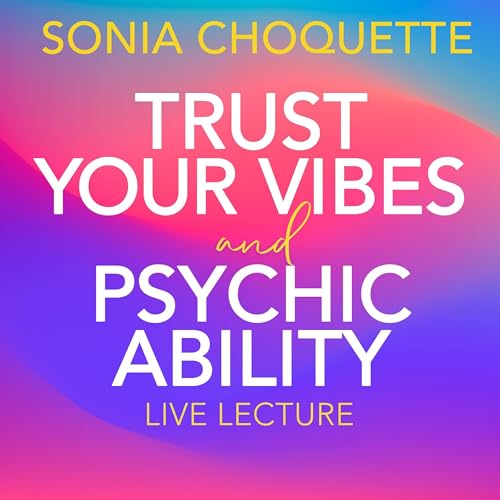 Cover of Trust Your Vibes and Psychic Ability Live Lecture