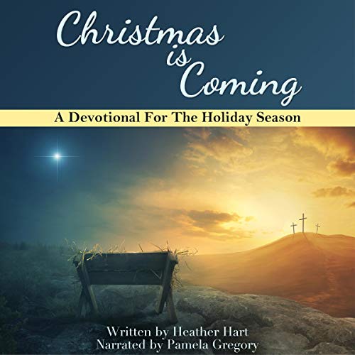 Cover of Christmas is Coming: A Devotional for The Holiday Season
