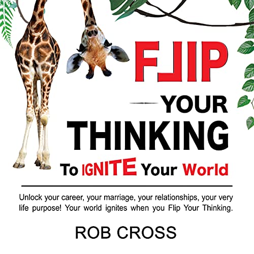 Cover of Flip Your Thinking: To Ignite Your World