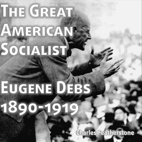 Cover of The Great American Socialist: Eugene Debs