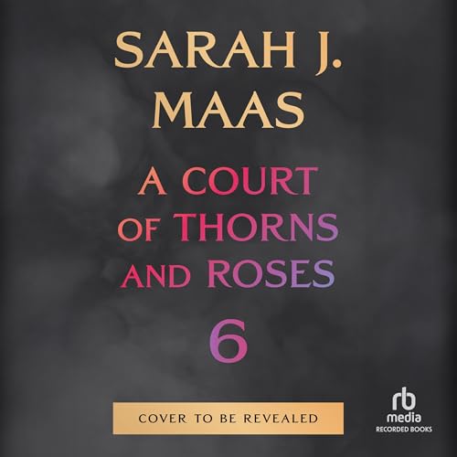 Cover of A Court of Thorns and Roses 6