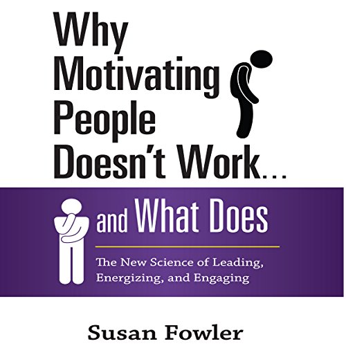 Cover of Why Motivating People Doesn't Work...and What Does