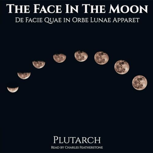Cover of The Face In The Moon (De Facie Quae in Orbe Lunae Apparet)