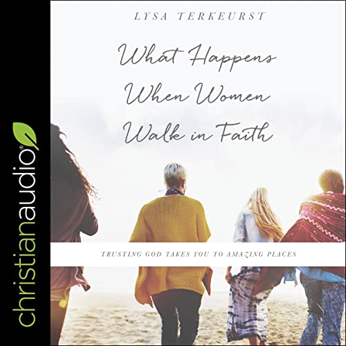Cover of What Happens When Women Walk in Faith