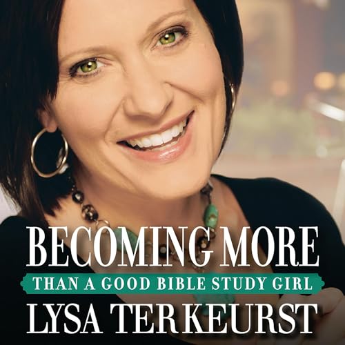 Cover of Becoming More Than a Good Bible Study Girl