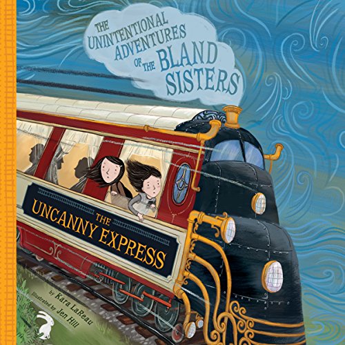 Cover of The Uncanny Express: The Unintentional Adventures of the Bland Sisters