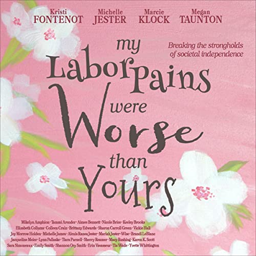Cover of My Labor Pains Were Worse Than Yours