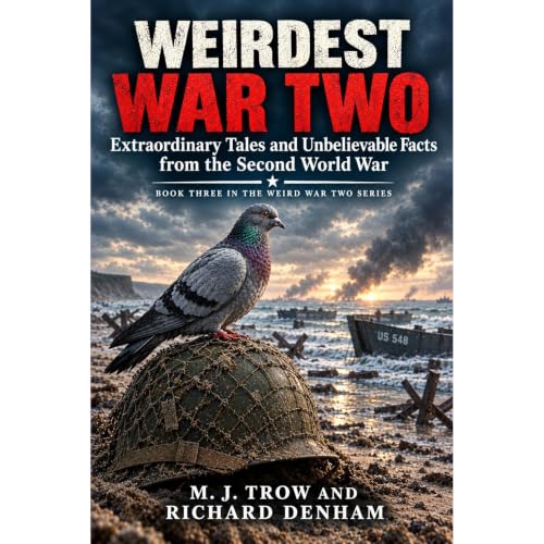 Cover of Weirdest War Two: Extraordinary Tales and Unbelievable Facts from the Second World War