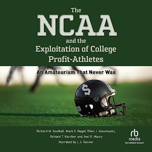Cover of The NCAA and the Exploitation of College Profit Athletes