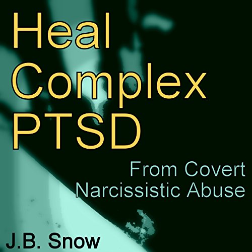 Cover of Heal Complex PTSD: From Covert Narcissistic Abuse
