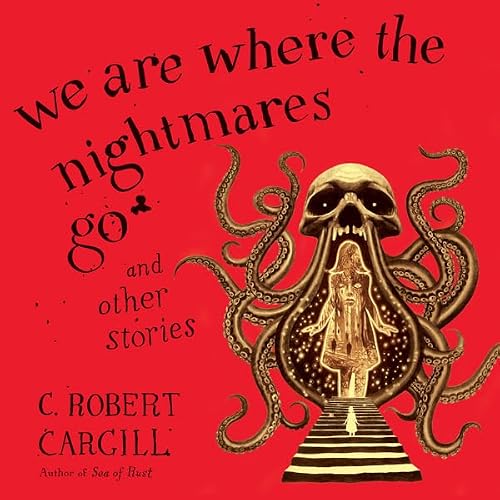 Cover of We Are Where the Nightmares Go and Other Stories
