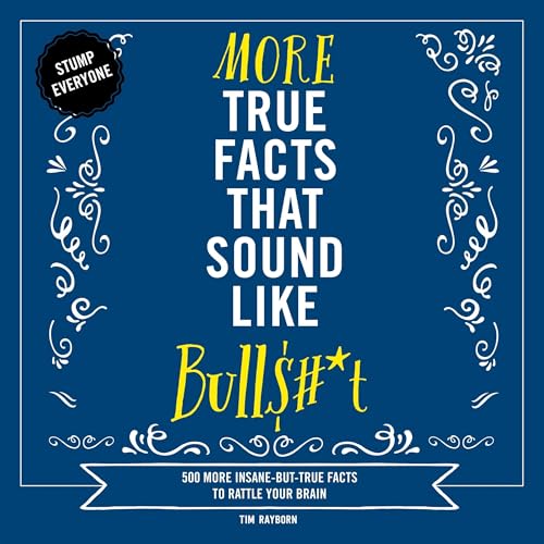 Cover of More True Facts That Sound Like Bull$#*t