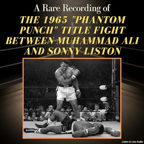 Cover of A Rare Recording of the 1965 "Phantom Punch" Title Fight Between Muhammad Ali and Sonny Liston