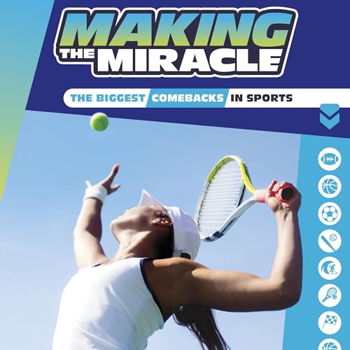 Cover of Making the Miracle: The Biggest Comebacks in Sports