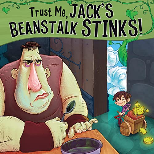 Cover of Trust Me, Jack's Beanstalk Stinks!