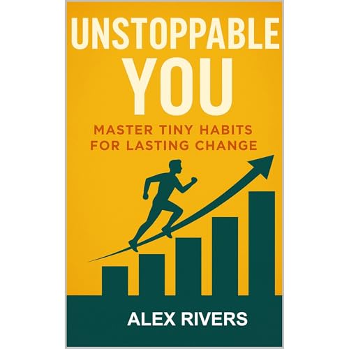 Cover of Unstoppable You: Master Tiny Habits for Lasting Change