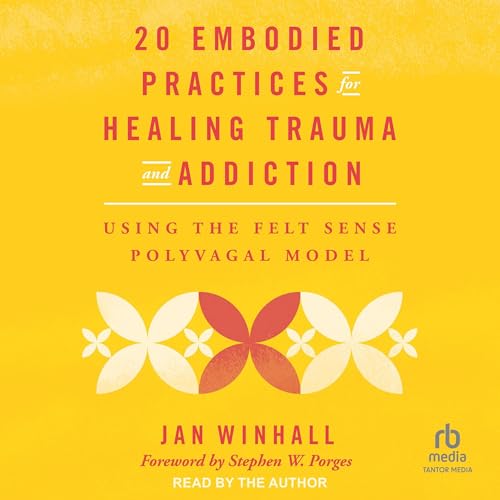 Cover of 20 Embodied Practices for Healing Trauma and Addiction