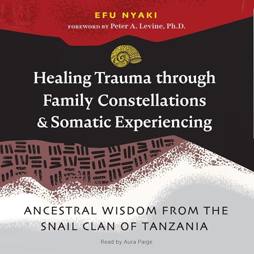 Cover of Healing Trauma through Family Constellations and Somatic Experiencing