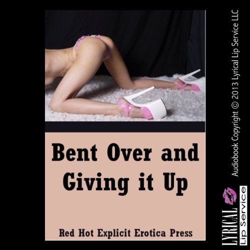Cover of Bent Over and Giving It Up
