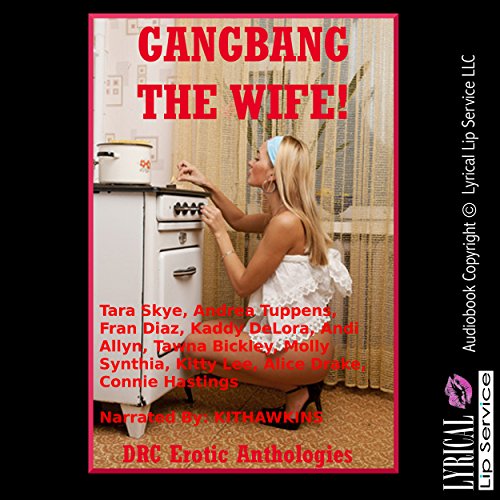 Cover of Gangbang the Wife!: Ten Explicit Rough Group Sex Hot Wife Erotica Stories