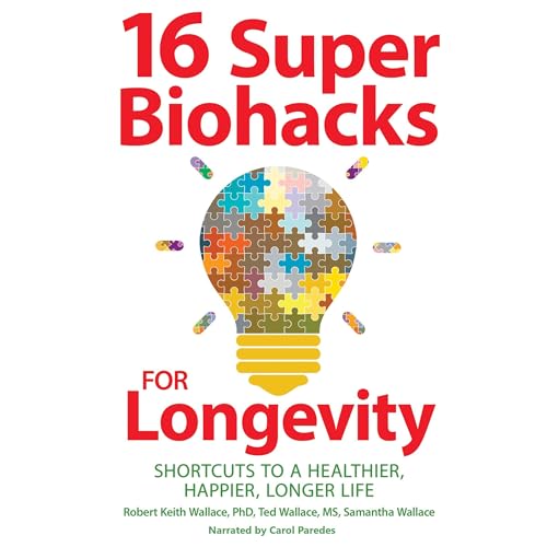 Cover of 16 Super Biohacks for Longevity