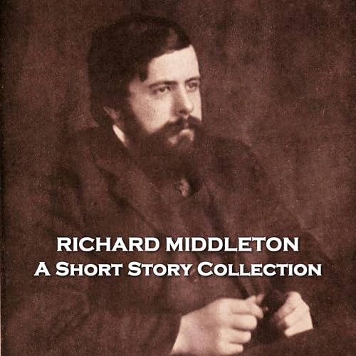 Cover of Richard Middleton - A Short Story Collection