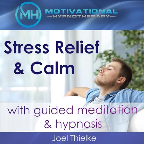 Cover of Stress Relief and Calm with Guided Meditation and Hypnosis