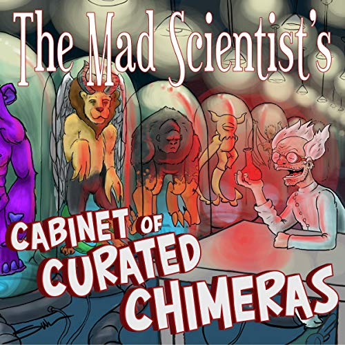 Cover of The Mad Scientist's Cabinet of Curated Chimeras