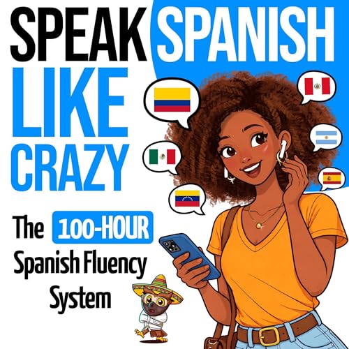 Cover of Speak Spanish Like Crazy: The 100-Hour Spanish Fluency System