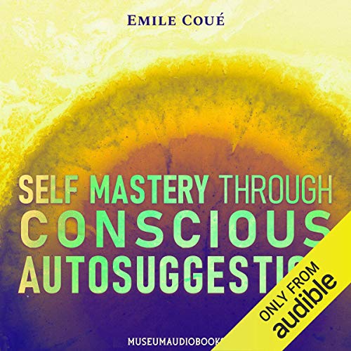 Cover of Self Mastery Through Conscious Autosuggestion