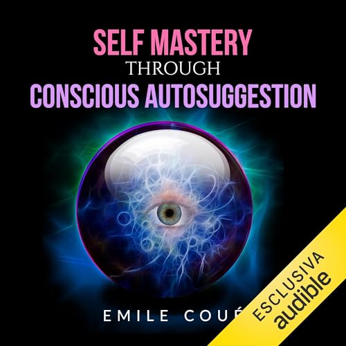 Cover of Self Mastery Through Conscious Autosuggestion