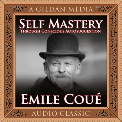 Cover of Self Mastery Through Conscious Autosuggestion