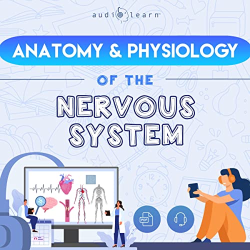 Cover of The Anatomy and Physiology of the Nervous System