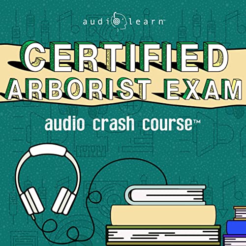 Cover of Certified Arborist Exam Audio Crash Course