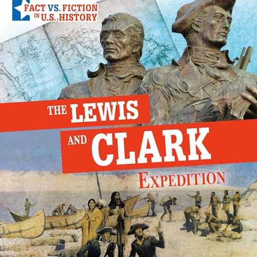 Cover of The Lewis and Clark Expedition: Separating Fact from Fiction